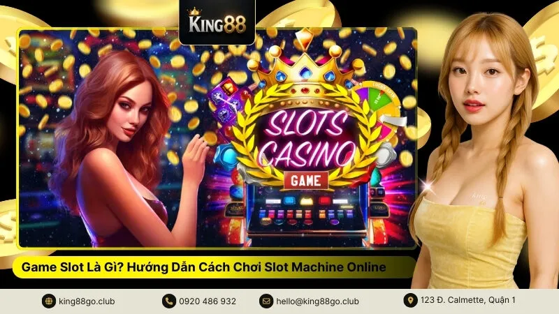 Game Slot Là Gì Hướng Dẫn Cách Chơi Slot Machine Online