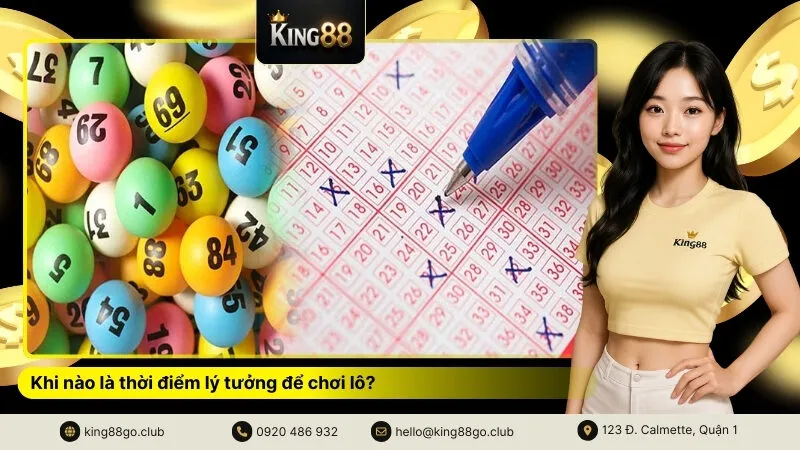 Khi nào là thời điểm lý tưởng để chơi lô