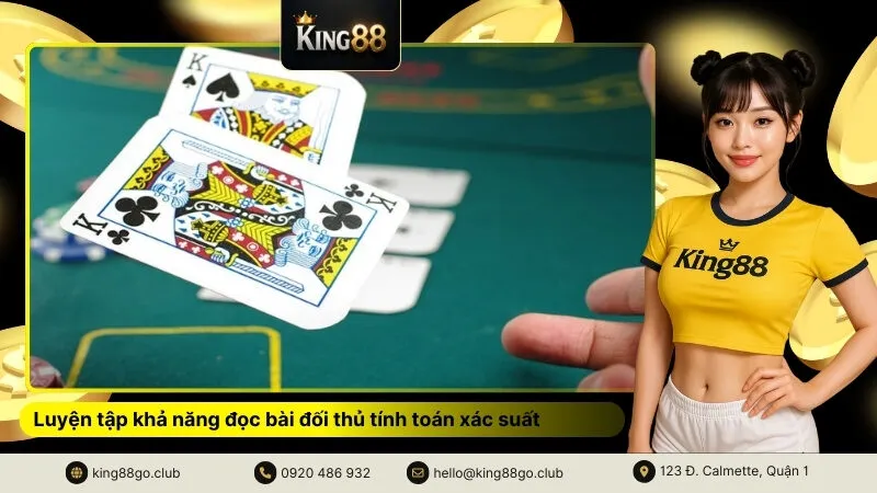 Luyện tập khả năng đọc bài đối thủ tính toán xác suất