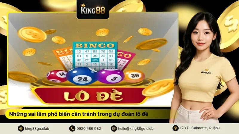 Những sai lầm phổ biến cần tránh trong dự đoán lô đề