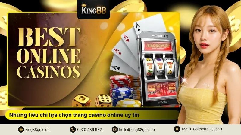 Những tiêu chí lựa chọn trang casino online uy tín