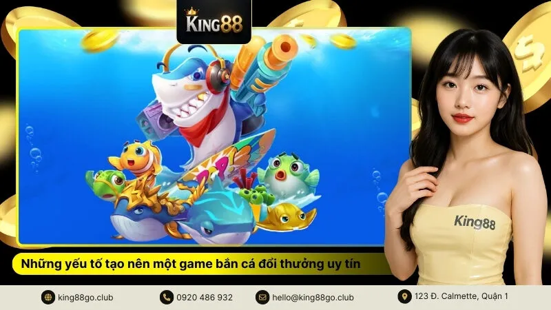 Những yếu tố tạo nên một game bắn cá đổi thưởng uy tín