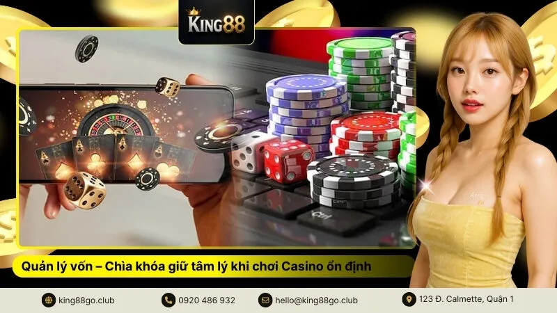 Quản lý vốn – Chìa khóa giữ tâm lý khi chơi Casino ổn định