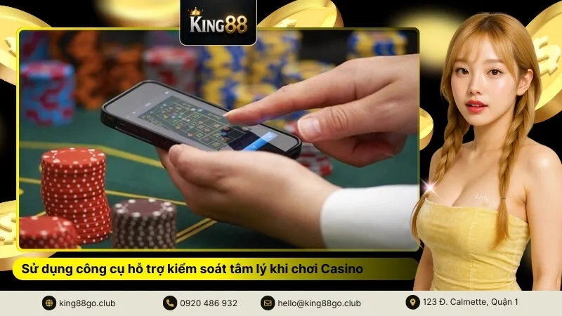 Sử dụng công cụ hỗ trợ kiểm soát tâm lý khi chơi Casino
