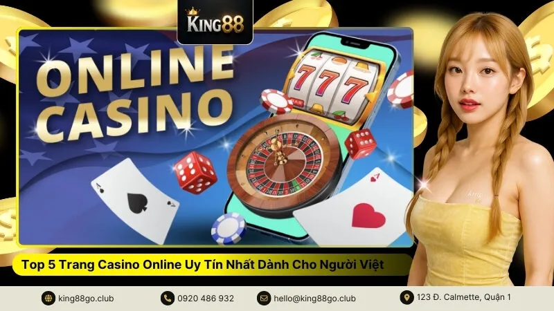 Top 5 Trang Casino Online Uy Tín Nhất Dành Cho Người Việt