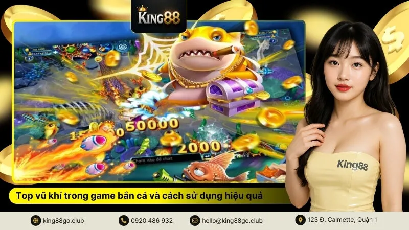 Top vũ khí trong game bắn cá và cách sử dụng hiệu quả